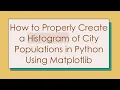 How to Properly Create a Histogram of City Populations in Python Using Matplotlib