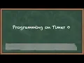 Programming on Timer 0 - PIC Programming in C