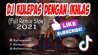 Download DJ KULEPAS DENGAN IKHLAS (Full Remix Slow 2021) || Lesty kejora MP3