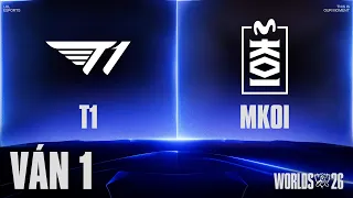 MKOI vs T1 | Ván 1 | CKTG 2026 - Vòng Swiss Ngày 29.10.2026