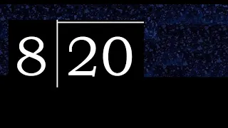 Dividir 20 entre 8 division inexacta con resultado decimal de 2 numeros con procedimiento