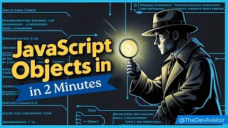 Master JS Objects in 2 Minutess Detective Analogy Tutorial
