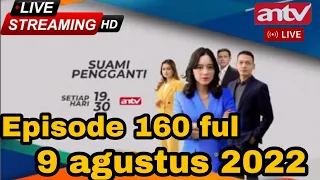  live steaming suami pengganti episode 160 part 1 selasa 9 agustus 2022