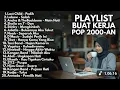 Download Lagu LAGU AKUSTIK BUAT KERJA POP 2000-AN INDONESIA HITS NOSTALGIA | Playlist Full Album Kenangan Masa SMA