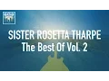 Sister Rosetta Tharpe - The Best Of Vol 2 (Full Album / Album complet)