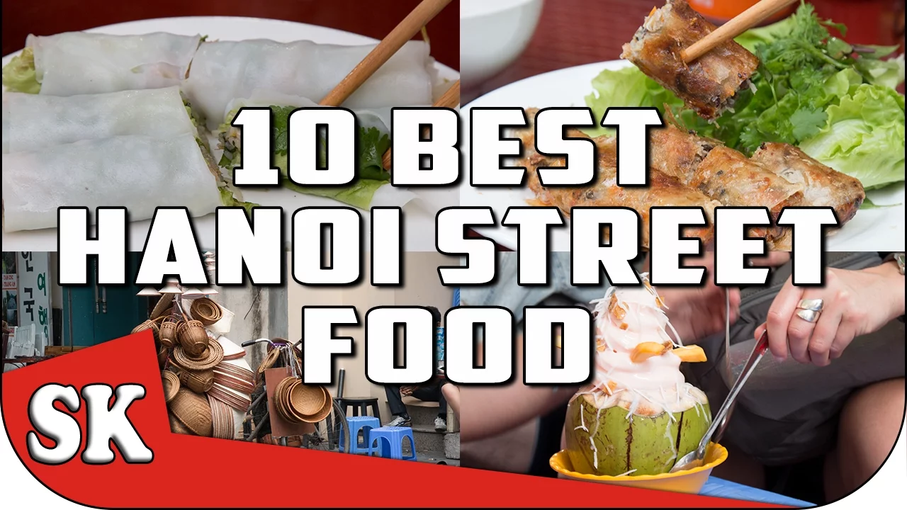 VIETNAMESE STREET FOOD TOUR in Hanoi - TOP 10 HANOI STREET FOODS