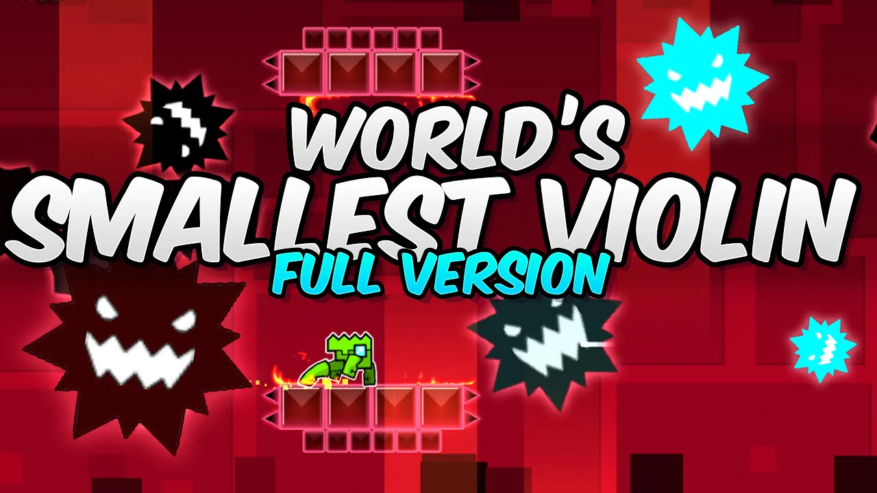 World's Smallest Violin Full version [Nivel 2.2 XL] | Geometry Dash