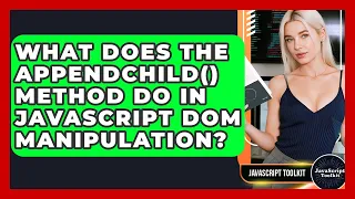 What Does The appendChild Method Do In JavaScript DOM Manipulation - JavaScript Toolkit