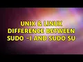 Unix Linux Difference between sudo - i and sudo su 3 Solutions