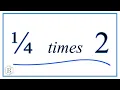 Multiple times 2 one-fourth times two