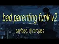 Download Lagu BAD PARENTING FUNK V2 Slowed 1Hour
