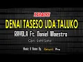 Download Lagu DENAI TASESO UDA TALUKO Karaoke - RAYOLA FEAT DANIEL MAESTRO