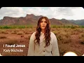 Katy Nichole I Found Jesus (K-LOVE Future Hits Version)