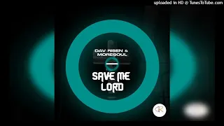 dav risen u0026 moresoul save me lord main mix 