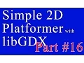 Creating A Simple 2D Platformer Game with libGDX - Part 16
