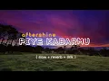 Download Lagu piye kabarmu - aftershine  ( slow + reverb + lirik )@nightmusic99
