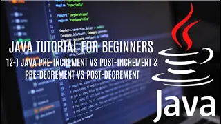 Java tutorial for beginners 12 Pre-Increment vs Post-Increment Pre-Decrement vs Post-Decrement