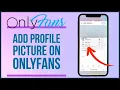 How To Add Profile Picture On OnlyFans Account 2023