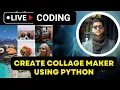 Collage Maker using Python Collage Your Pictures in Python Photo Collage Using Python