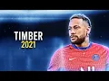 Download Lagu Neymar Jr • Timber • Pitbull ft. Ke$ha • 2021 ᴴᴰ