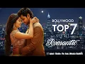 Lagu Bollywood Top7 Romantic Love Songs | Hindi Love New Songs | Romantic Love | #BollywoodTop7 