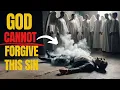 This One Sin CANNOT Be Forgiven The Unpardonable Sin