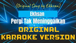 Ehsan | Ekhsan - Pergi Tak Meninggalkan Karaoke