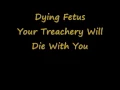 Dying Fetus Your Treachery Will Die With You Lyrics by Diegotormento