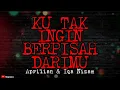 Download Lagu APRILIAN \u0026 IQA NIZAM - KU TAK INGIN BERPISAH DARIMU | LIRIK
