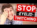 Twitching Eyelid - 7 Easy Tips on How to Stop Eye Twitching
