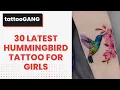 30 Latest Hummingbird Tattoo for Girls