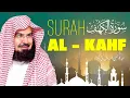 Surah Al-Kahf  in the powerful and soul-soothing voice of  Sheikh Abdul Rahman Al-Sudais