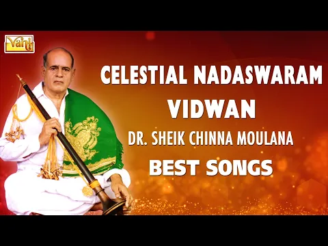 Download MP3 Celestial Nadaswaram Vidwan - Dr.Sheik Chinna Moulana Best Songs - Classical Instrumental Jukebox