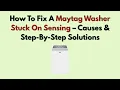 How To Fix A Maytag Washer Stuck On Sensing - Causes Step-By-Step Solutions