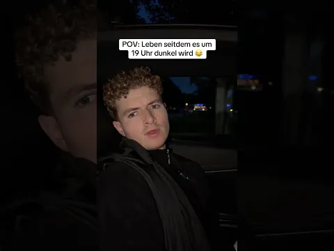 POV: Leben seitdem es um 19 Uhr dunkel wird ๐