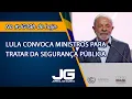 Lagu Lula convoca ministros para tratar da segurança pública – Jornal da Gazeta – 13/11/2025
