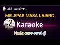 Download Lagu KARAOKE MELEPAS MASA LAJANG | NADA CEWE VERSI DJ | LAGU VIRALL