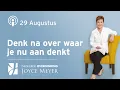 Download Lagu 29-08 | Denk na over waar je nu aan denkt – Devotional van Joyce Meyer