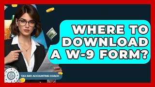 Where To Download A W-9 Form - Tax and Accounting Coach