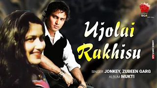 ujolai rakhisu lyrical video zubeen garg jonkey mukti assamese evergreen song