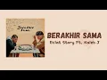 Download Lagu Eclat Story \u0026 Kaleb J- Berakhir Sama || Lirik Lagu