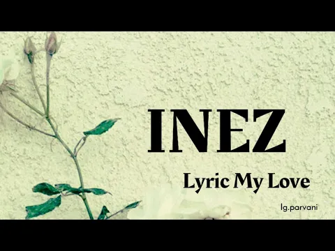 Download MP3 Lirik lagu inez - My Love ,Lyric