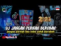 Download Lagu DJ JANGAN PERNAH BERUBAH REMIX VIRAL TIKTOK 2025