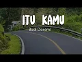 Itu Kamu - Budi Doremi | Lirik Lagu - Jika ada yang paling sayang itu diriku