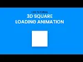 3D Square Loading Animation With CSS