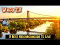 8 Best Neighborhoods in Waco TX for Families Young Professionals
