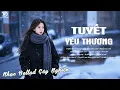 Download Lagu Tuyết Yêu Thương- Nhạc Trẻ Ballad Việt Top Xu Hướng 2025 | Top 15 Ca Khúc Về Tình Yêu Triệu View