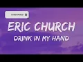 Eric Church – Drink In My Hand (Lyrics)