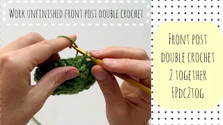 Front Post Double Crochet 2 Together - FPdc2tog