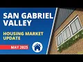 San Gabriel Valley Housing Market Update - May 2025 West Covina Covina Glendora San Dimas